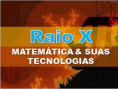 RaioX - Matemática & suas Tecnologias